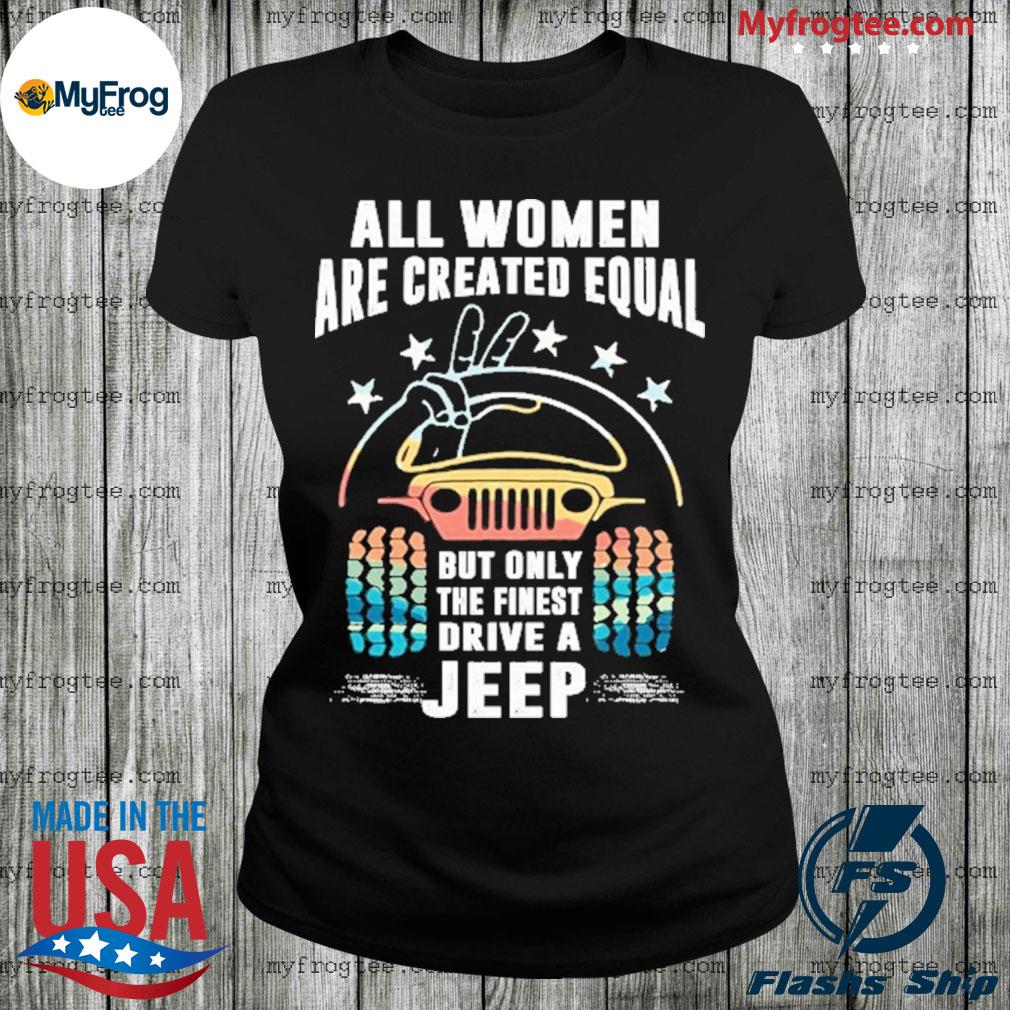 All Women Are Created Equal But Only The Finest Become Rams Shirt