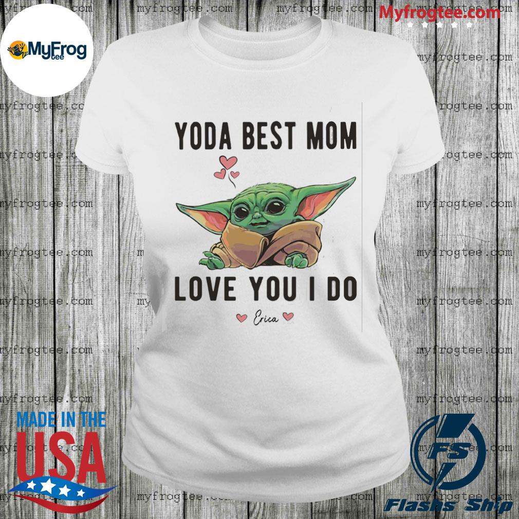 YODA BEST MOM LOVE YOU I DO