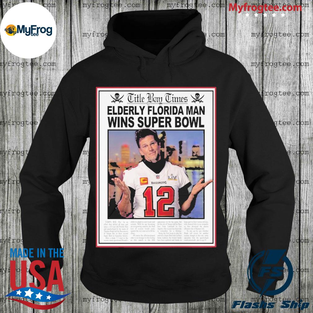 Little Bay Times Elderly florida man wins super bowl shirt, hoodie