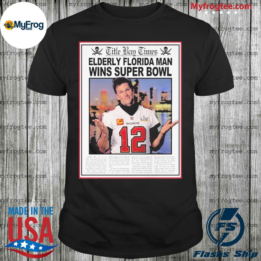 Little Bay Times Elderly florida man wins super bowl shirt, hoodie