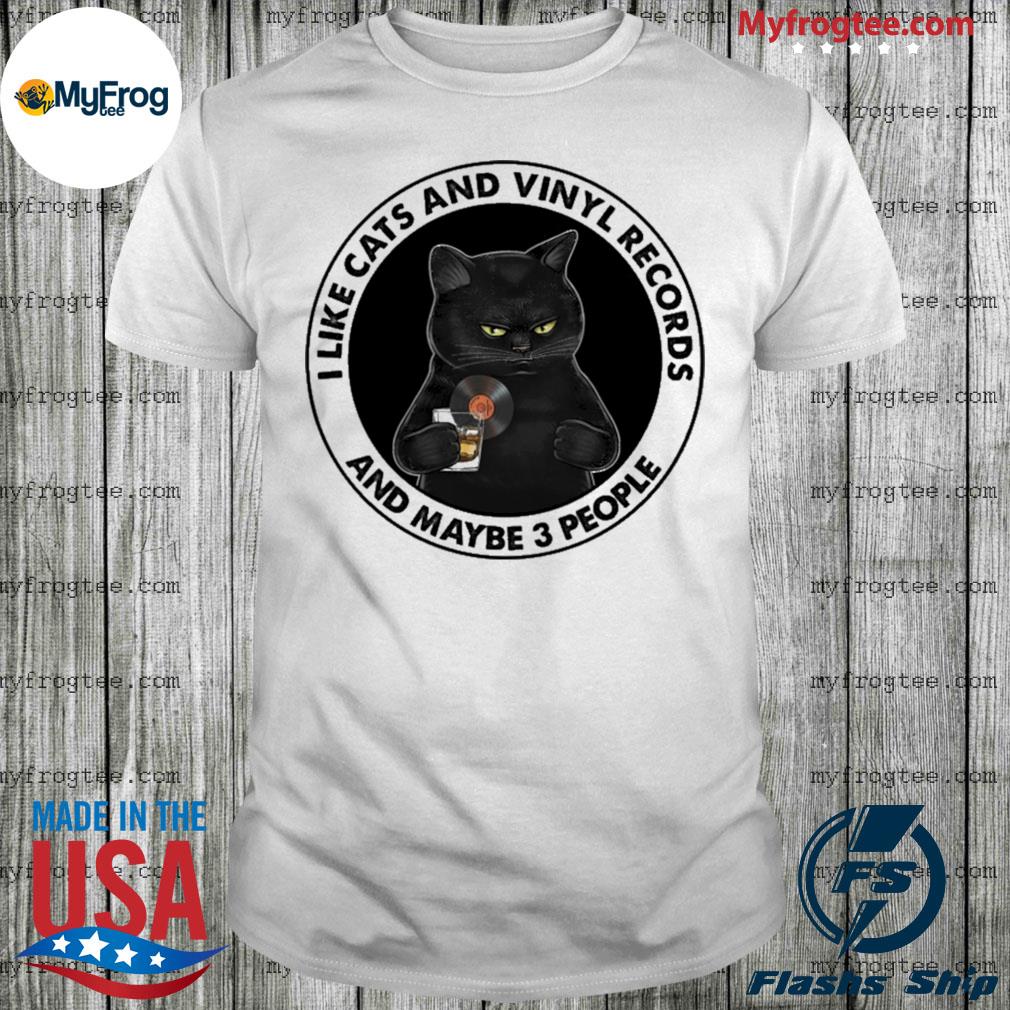 Black Cat I Like Cats And Vinyl Records And Maybe 3 People Shirt Hoodie Sweater And Long Sleeve
