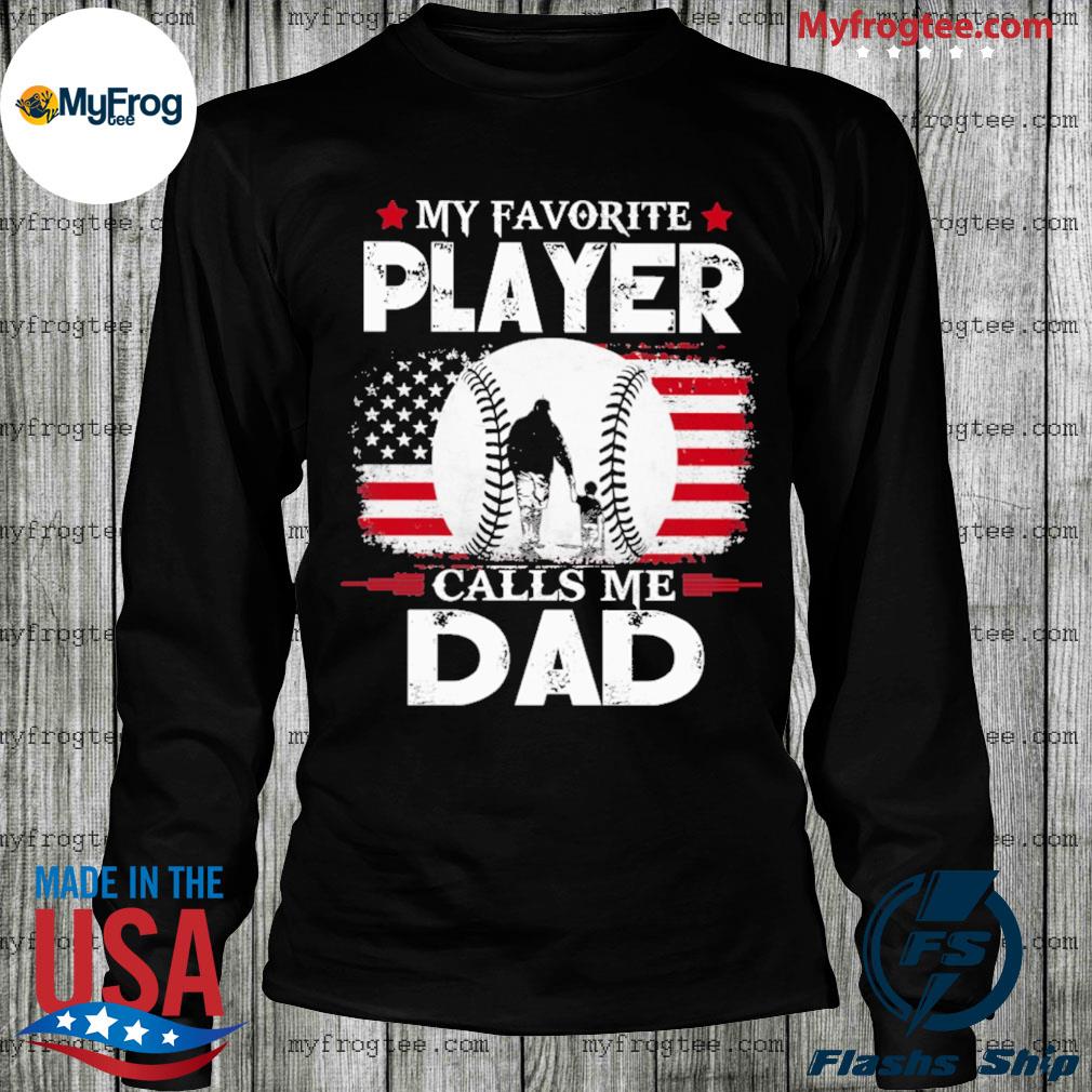  My Favorite Baseball Player Calls Me Dad Shirts For