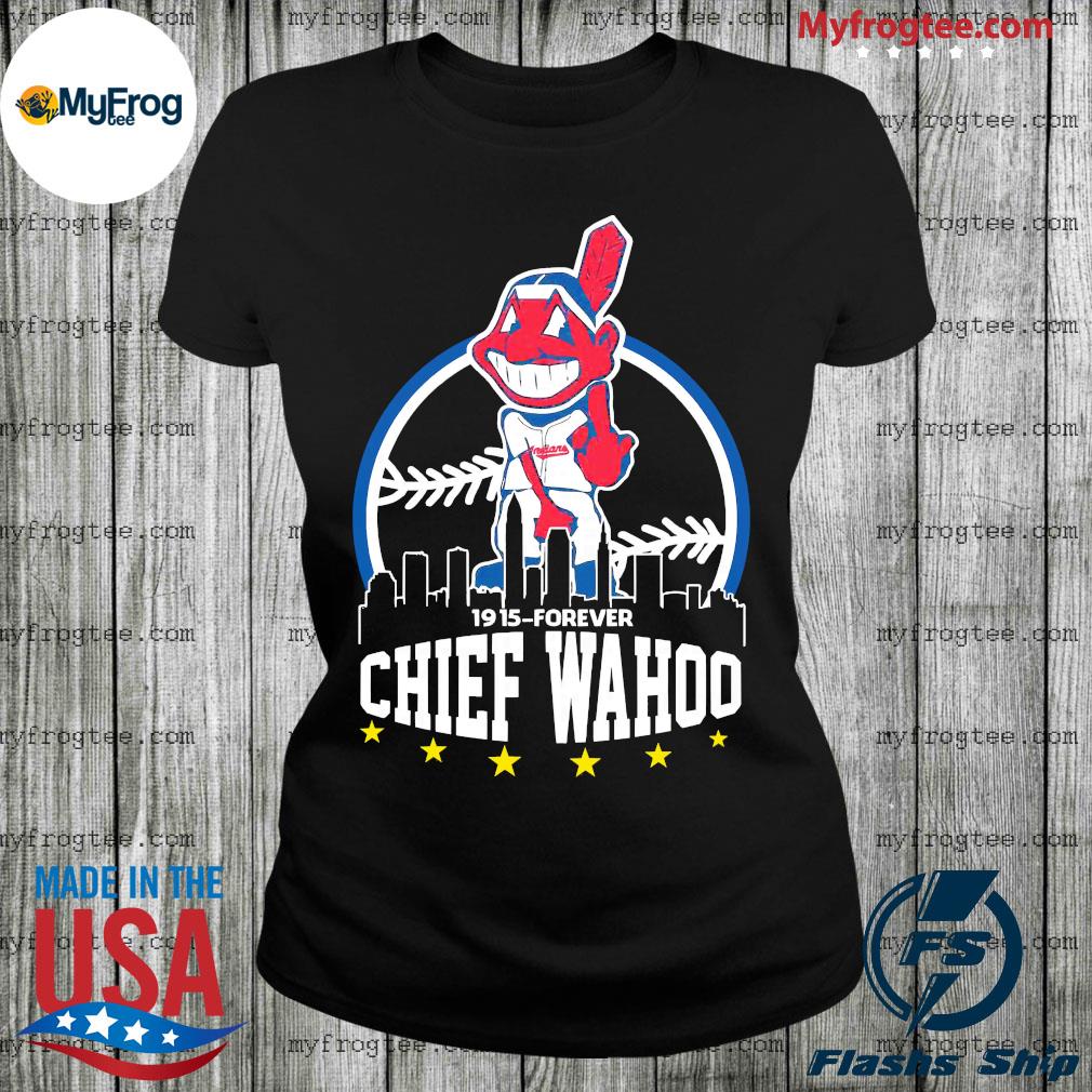 1915 forever chief wahoo shirt, hoodie, sweater and long sleeve
