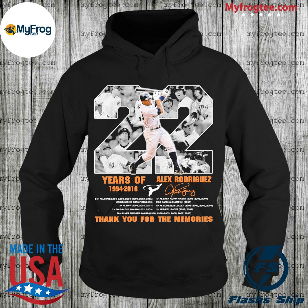 22 years of Alex Rodriguez signature thank you for the memories shirt,  hoodie, sweater and long sleeve