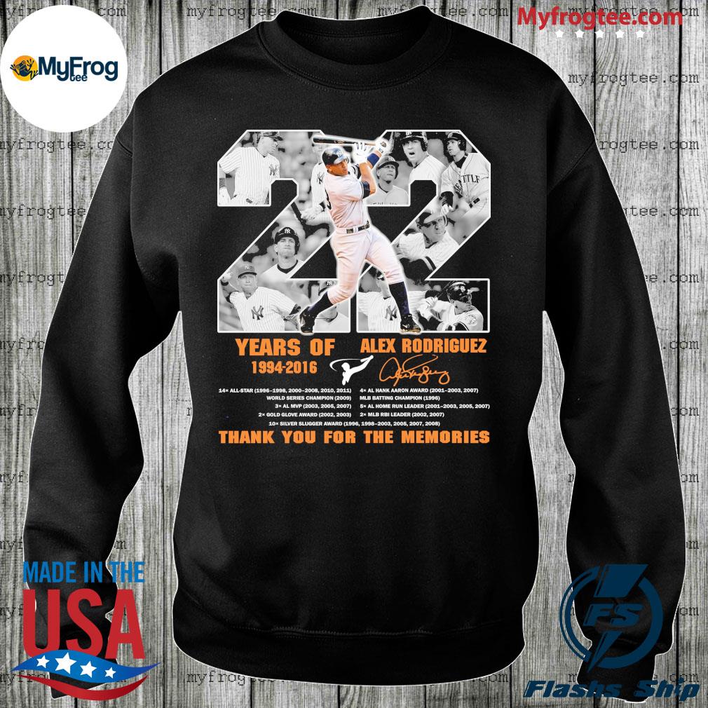 22 years of Alex Rodriguez signature thank you for the memories shirt,  hoodie, sweater and long sleeve