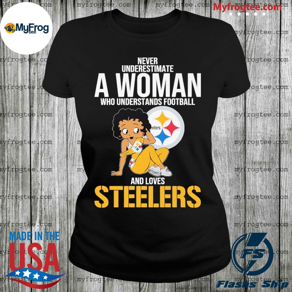 Pittsburgh Steelers Never Underestimate A Woman Who Understands