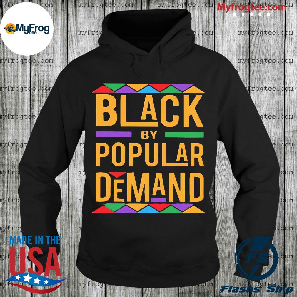 Black by popular demand shirt hoodie sweater and long sleeve