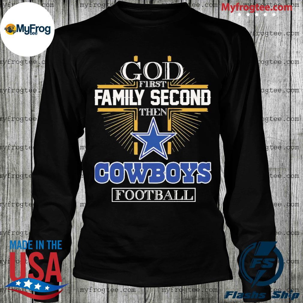 Official god First Family Second Then Dallas Cowboys Football T