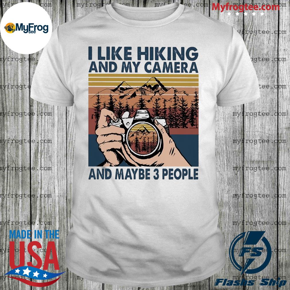 I Like Hiking And Maybe 3 People Shirt