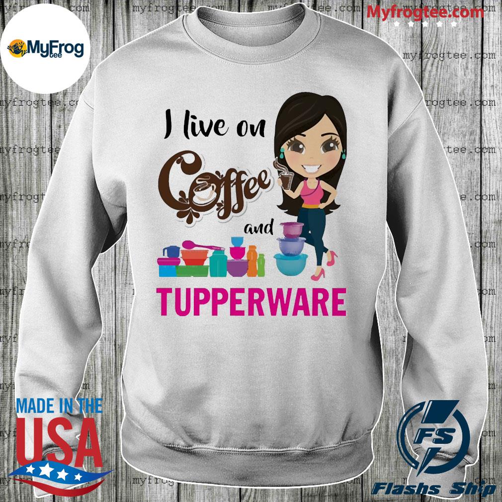 I on Coffee and Tupperware shirt, hoodie, sweater and long sleeve