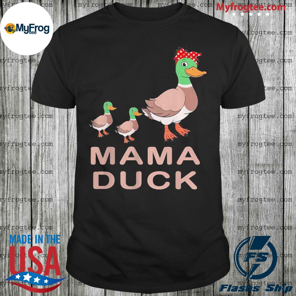 mama duck shirt