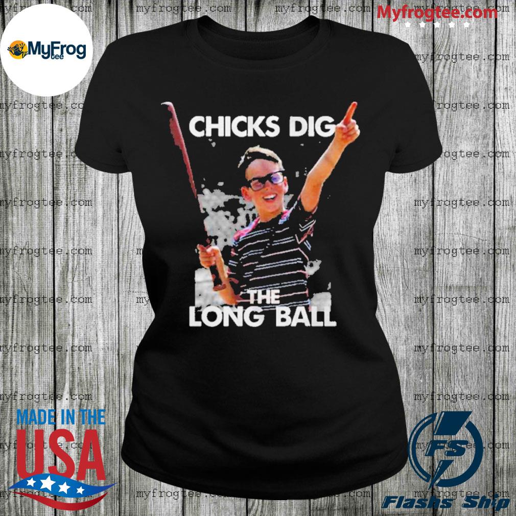 chicks dig the long ball t-shirt