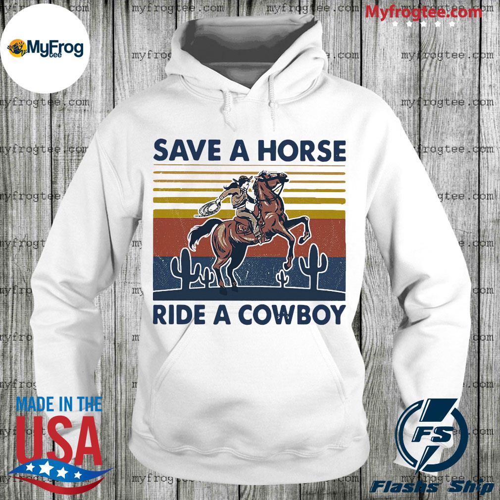 Save a horse ride a Cowboy vintage shirt, hoodie, sweater, long sleeve and  tank top