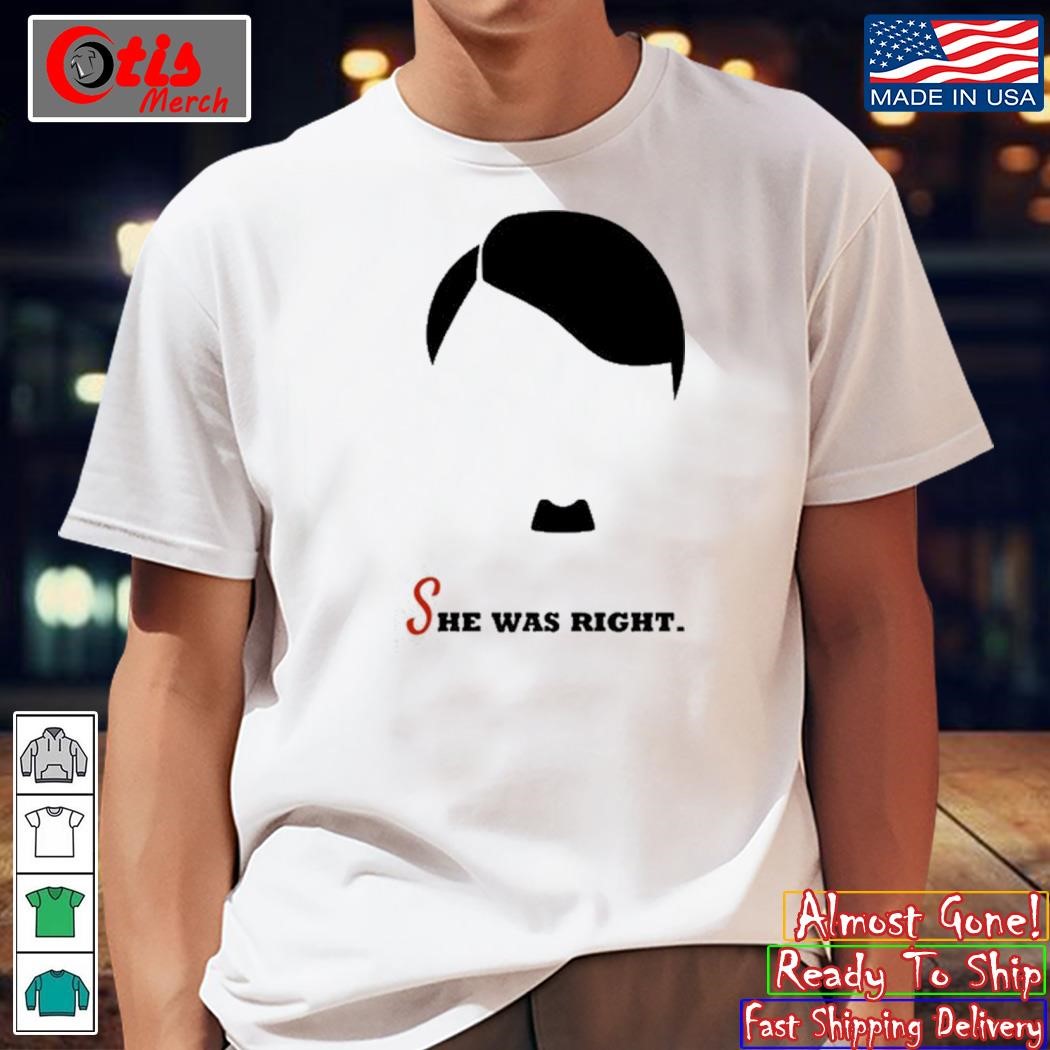 Adolf Hitler She Was Right Shirt