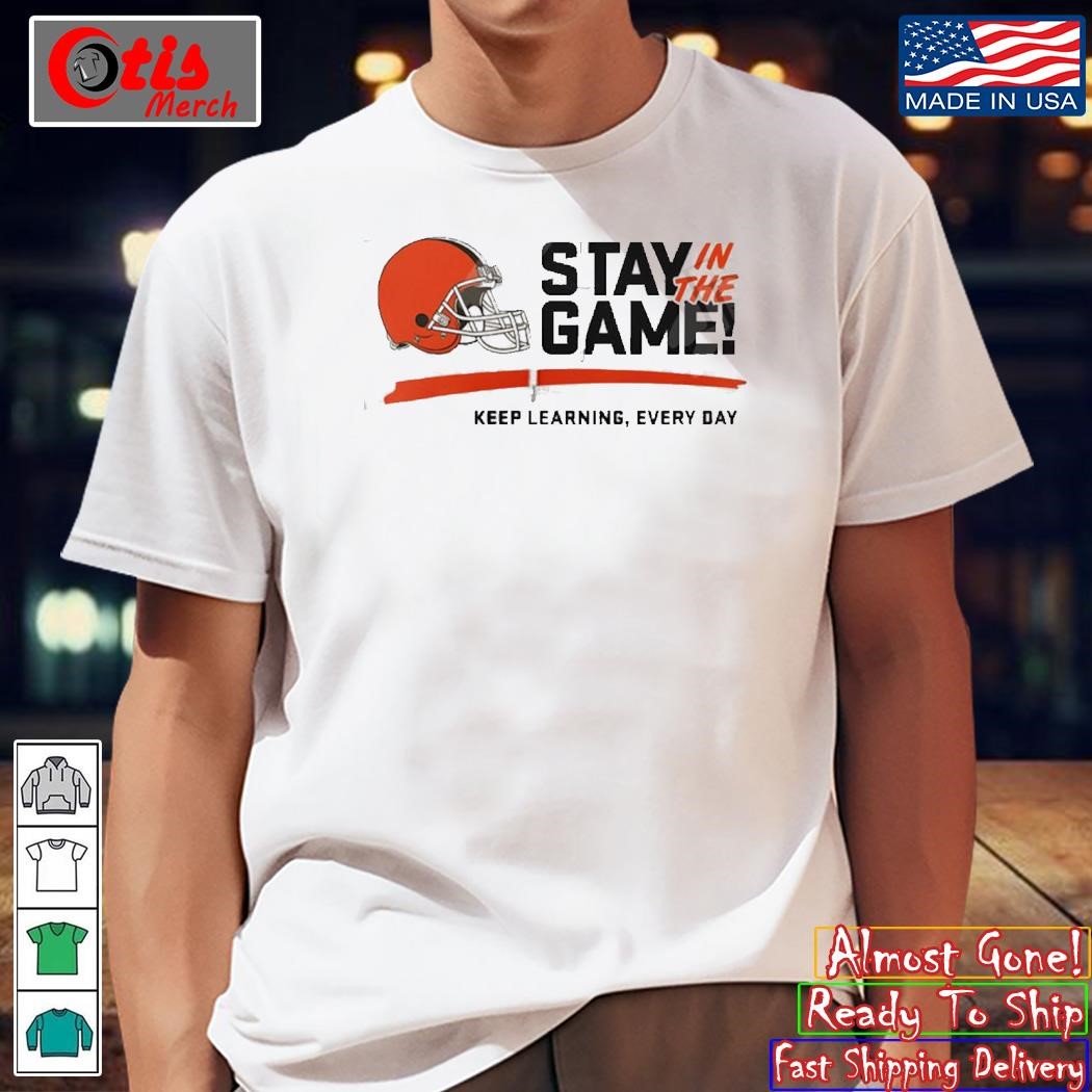 Cleveland Browns State In The Game Keep Learning, Every Day shirt