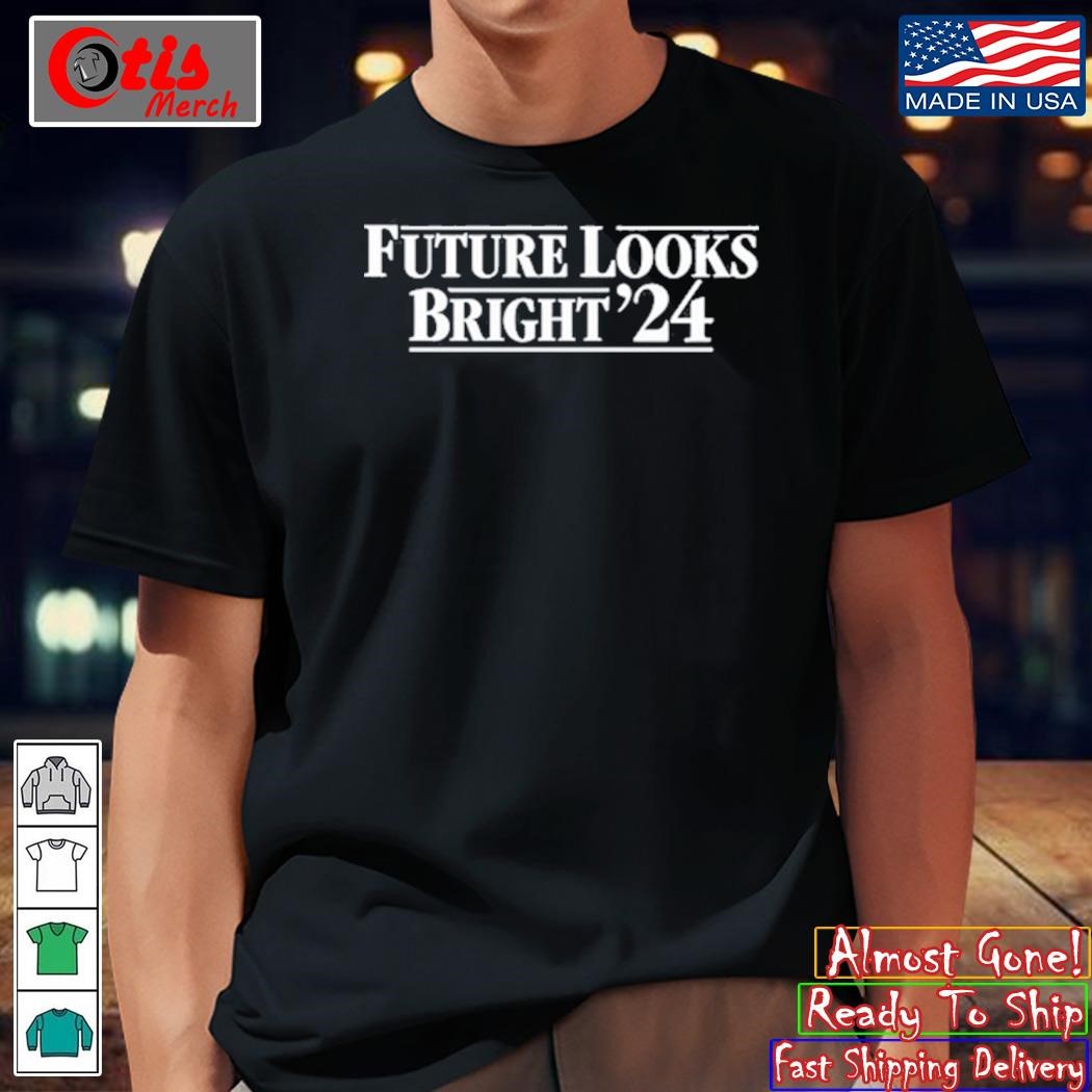 Future Looks Bright '24 T Shirt