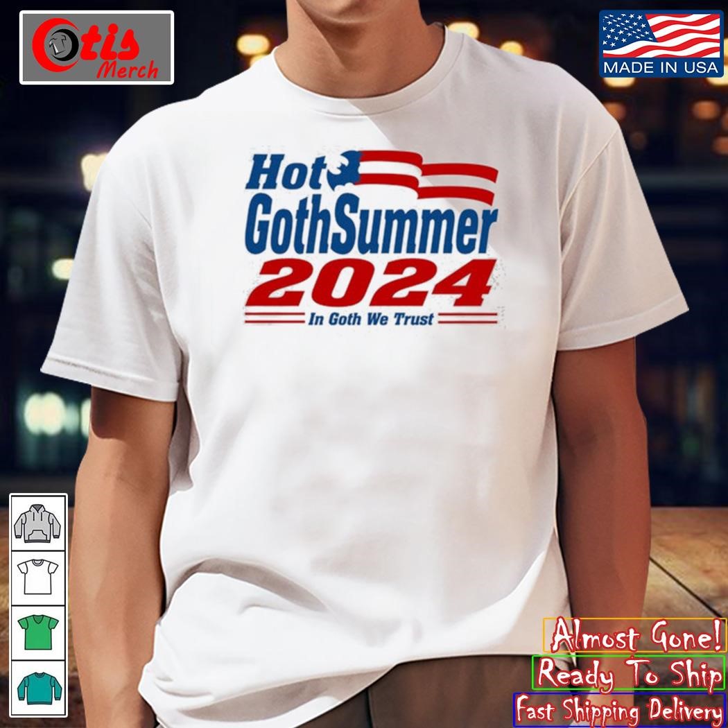 Hot Gothsummer 2024 In Goth We Trust Shirt