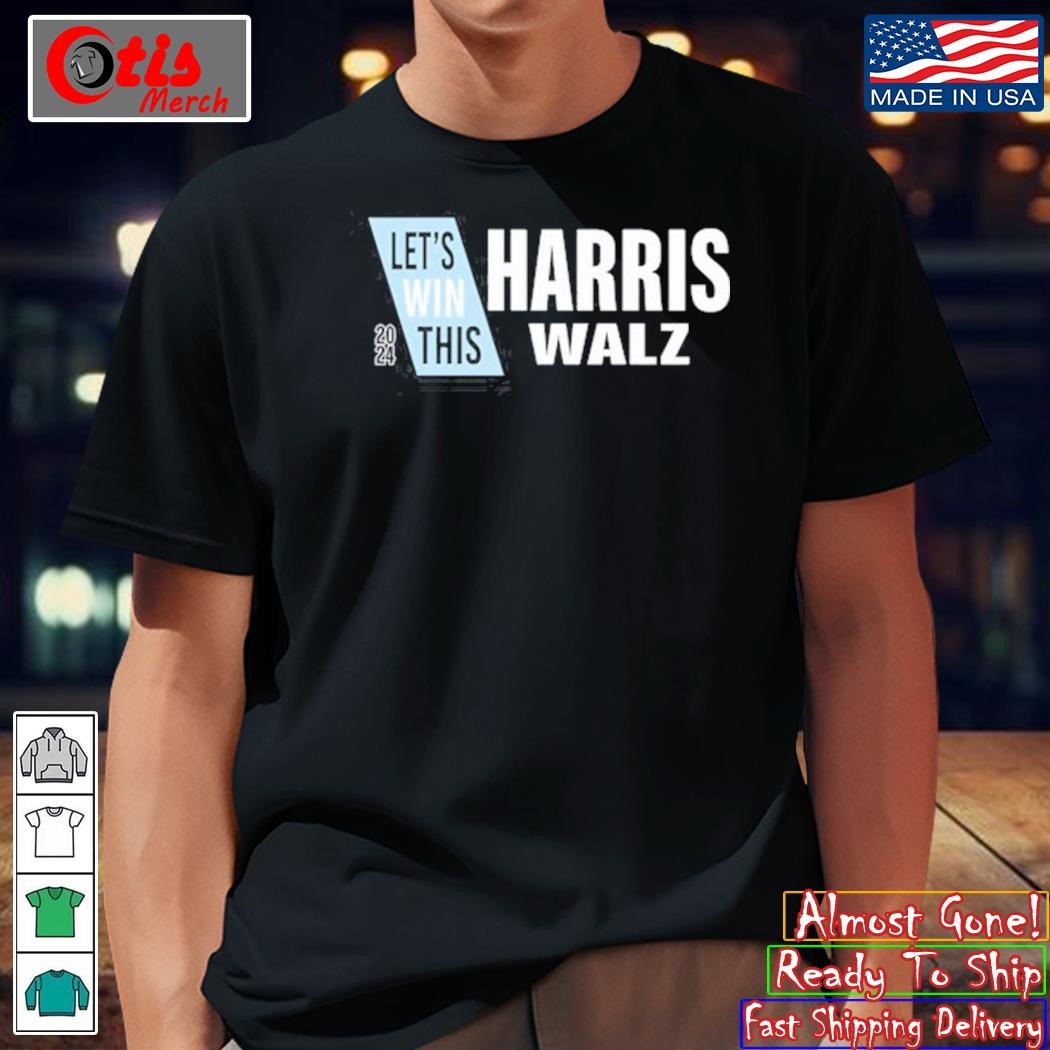 Let's Win This Harris Walz Shirt