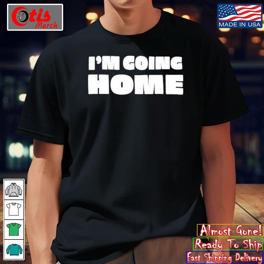 Lily Chapman Im Going Home shirt