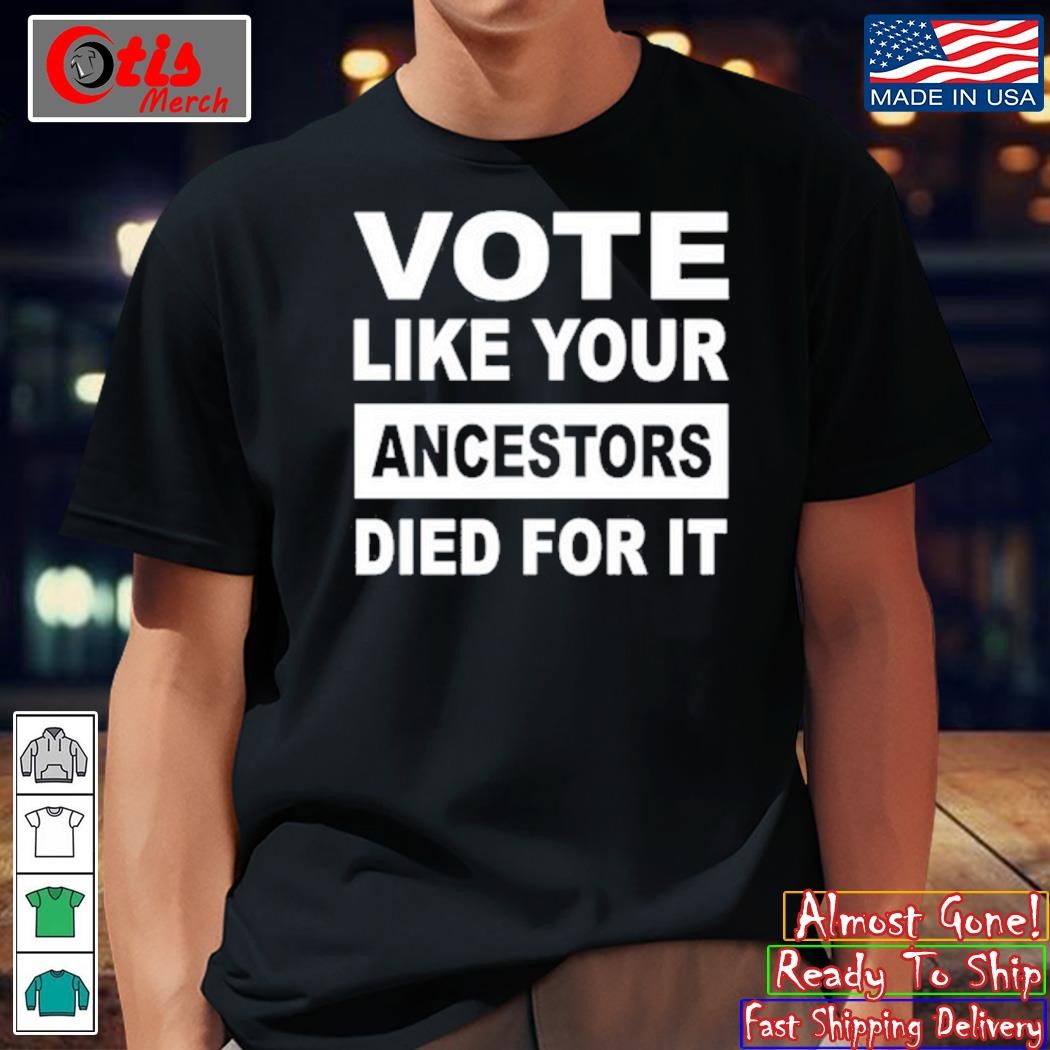 Roland S. Martin Vote Like Your Ancestors Died For It Shirt