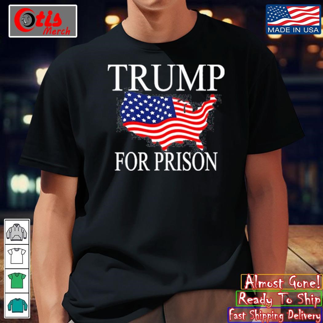 Trump For Prison America shirt