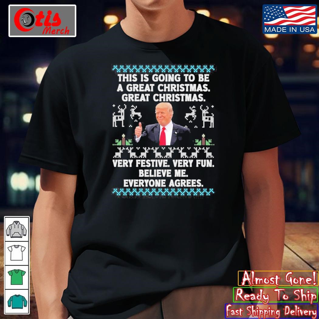 Trump This Is Going To Be A Great Christmas Very Festive Very Fun Shirt