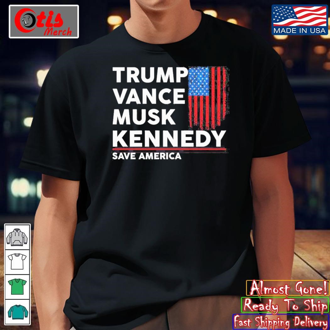 Trump Vance Musk Kennedy Save America T-Shirt